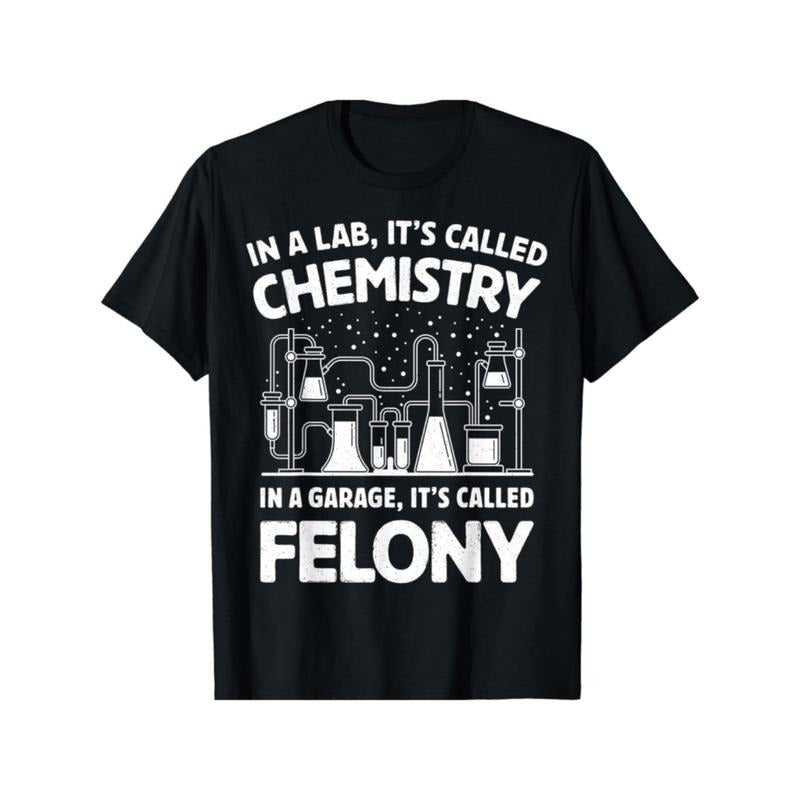 Summer Tshits Casual Cotton Chemistry Felony Quote - Adult & Kids T-Shirts, Sweatshirts & Hoodies apparel design preview 1