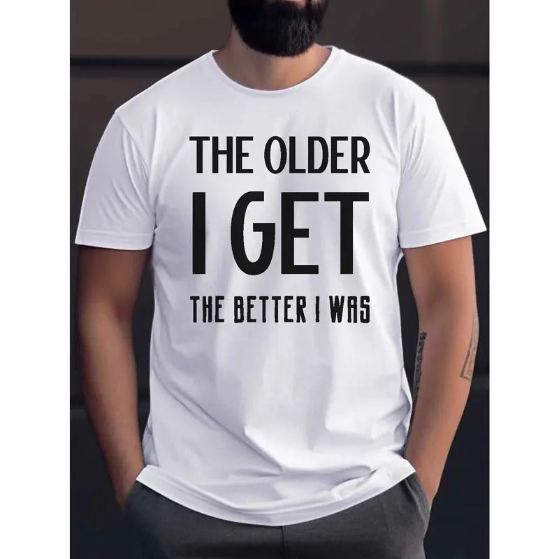 OLDER I GET BETTER WAS Letter Print Creative Top - Adult & Kids T-Shirts, Sweatshirts & Hoodies apparel design preview 1