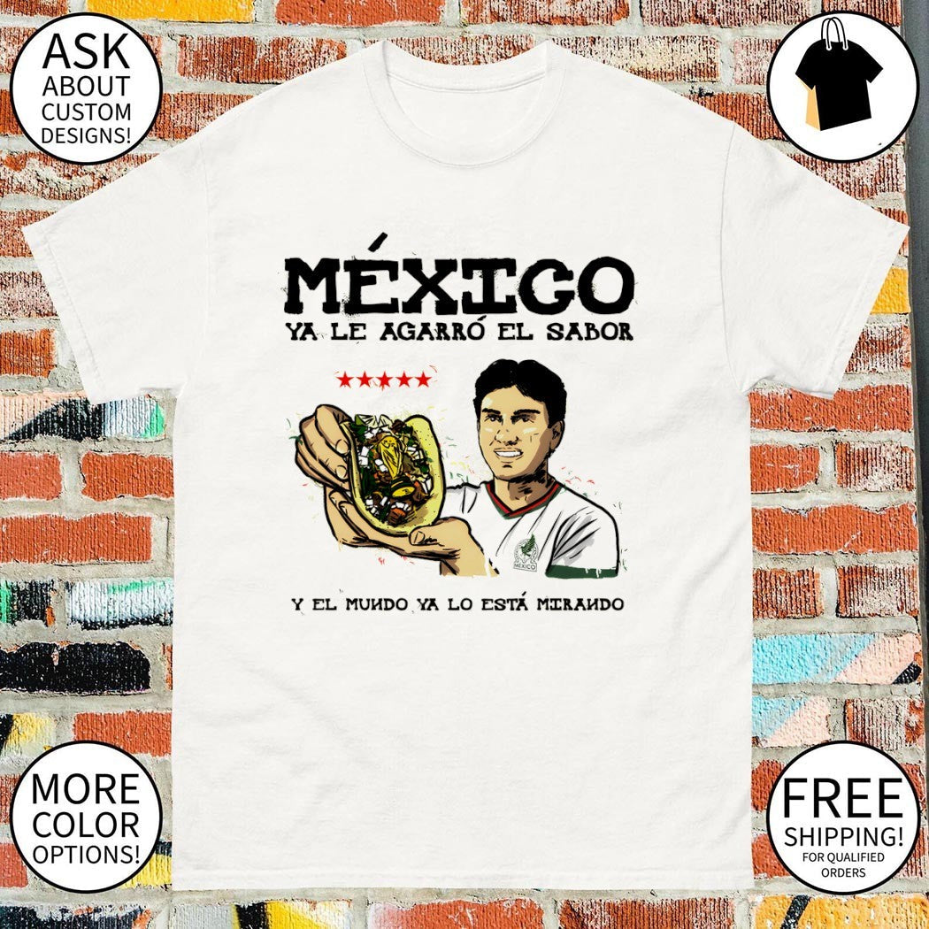Taco Mexico Ya Le Agarro El Sabor Y Mundo Lo Esta - Adult & Kids T-Shirts, Sweatshirts & Hoodies apparel design preview 1