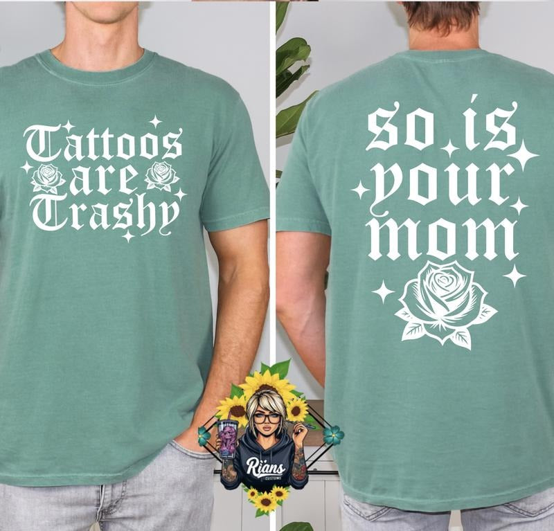 Tattoos Are Trashy Funny Comfort Colors - Adult & Kids T-Shirts, Sweatshirts & Hoodies apparel design preview 1