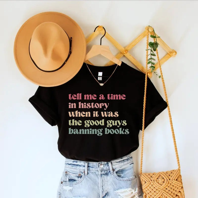 Tell Me Time History When Was Good Guys Banning Books - Adult & Kids T-Shirts, Sweatshirts & Hoodies apparel design preview 1