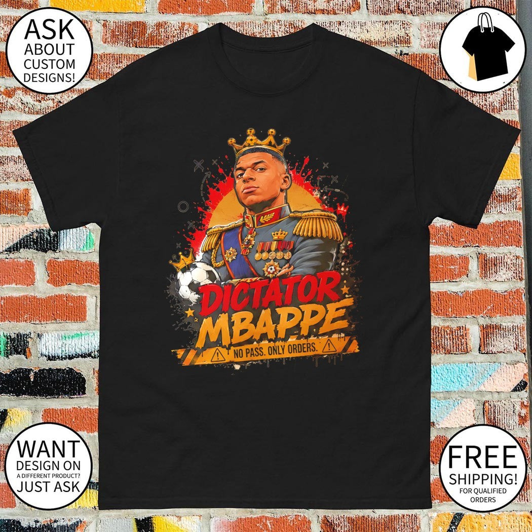 The Dictator Kylian Mbappé France No Pass Only Orders - Adult & Kids T-Shirts, Sweatshirts & Hoodies apparel design preview 1