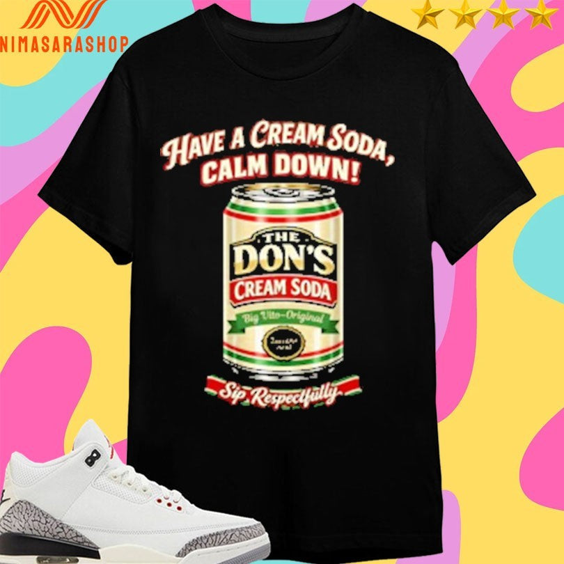 The Don’s Cream Soda Have A Calm Down Sip - Adult & Kids T-Shirts, Sweatshirts & Hoodies apparel design preview 1