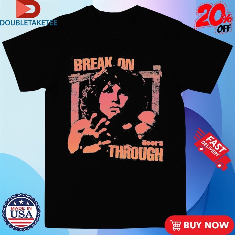 The Doors Jim Morrison Break On Through - Adult & Kids T-Shirts, Sweatshirts & Hoodies apparel design preview 1