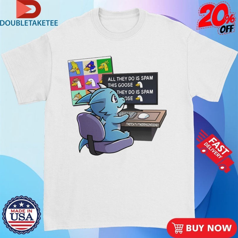 The Dragon Feeney All They Do Is Spam This Goose #1 - Adult & Kids T-Shirts, Sweatshirts & Hoodies apparel design preview 1