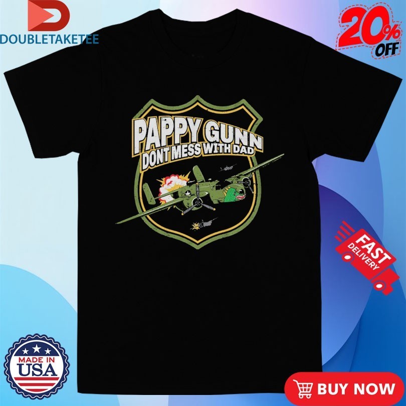 The Fat Electrician Pappy Gunn Don't Mess With Dad - Adult & Kids T-Shirts, Sweatshirts & Hoodies apparel design preview 1