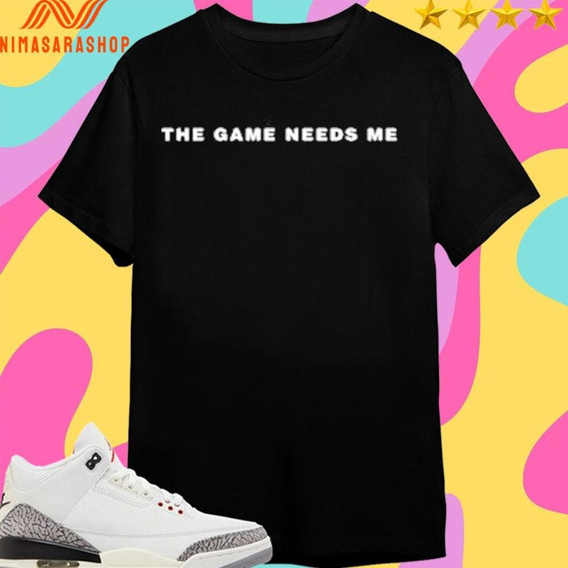 The Game Needs Me 2026 - Adult & Kids T-Shirts, Sweatshirts & Hoodies apparel design preview 1