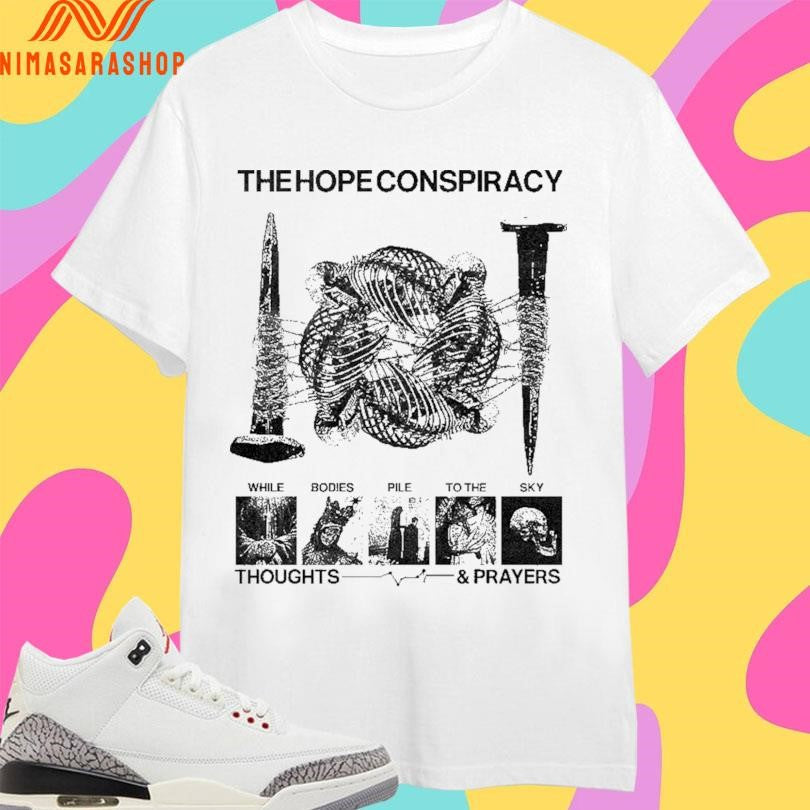 The Hope Conspiracy While Bodies Pile To Sky Thoughts - Adult & Kids T-Shirts, Sweatshirts & Hoodies apparel design preview 1