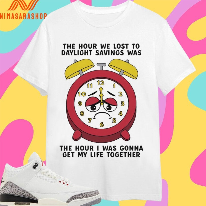 The Hour We Lost To Daylight Savings Was I Gonna Get - Adult & Kids T-Shirts, Sweatshirts & Hoodies apparel design preview 1