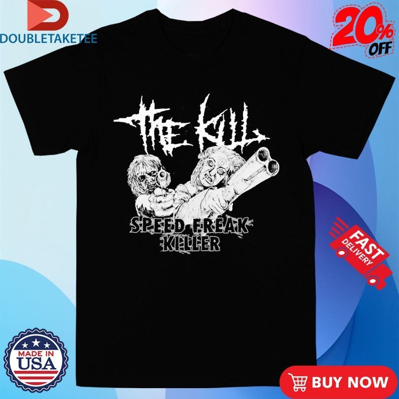 The Kill Speed Freak Killer - Adult & Kids T-Shirts, Sweatshirts & Hoodies apparel design preview 1