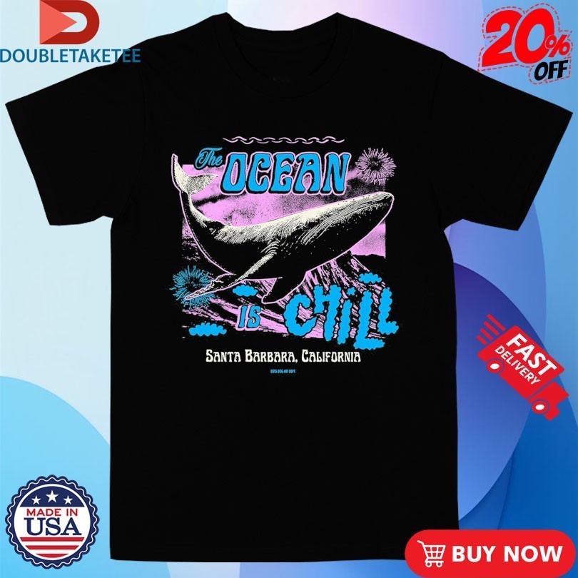 The Ocean Is Chill Santa Barbara California Whale - Adult & Kids T-Shirts, Sweatshirts & Hoodies apparel design preview 1
