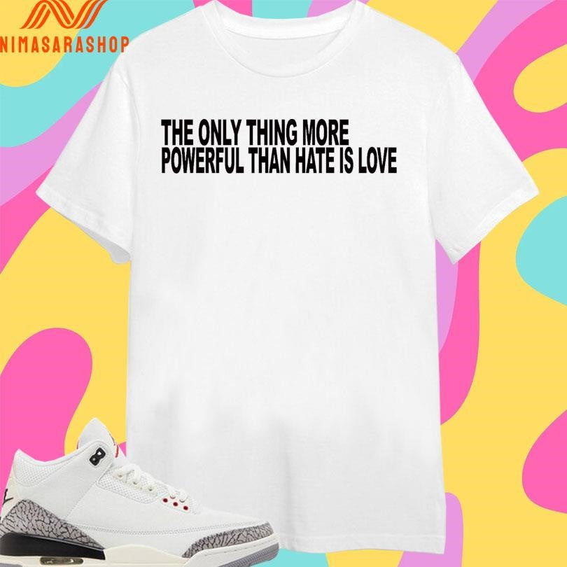 The Only Thing More Powerful Than Hate Is Love - Adult & Kids T-Shirts, Sweatshirts & Hoodies apparel design preview 1