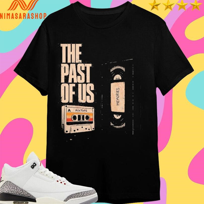 The Past Of Us A Mixtape - Adult & Kids T-Shirts, Sweatshirts & Hoodies apparel design preview 1