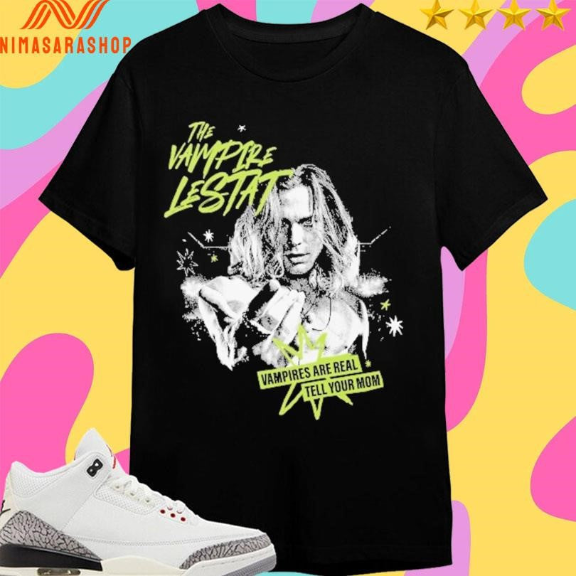The Vampire Lestat Vampires Are Real Tell Your Mom - Adult & Kids T-Shirts, Sweatshirts & Hoodies apparel design preview 1
