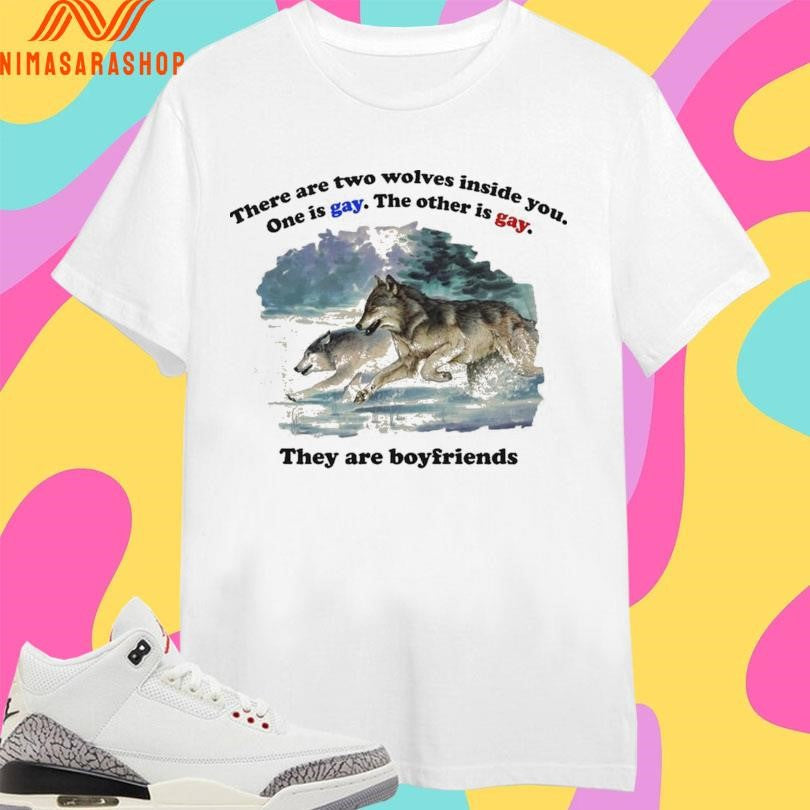 There Are Two Wolves Inside You One Is Gay The Other - Adult & Kids T-Shirts, Sweatshirts & Hoodies apparel design preview 1