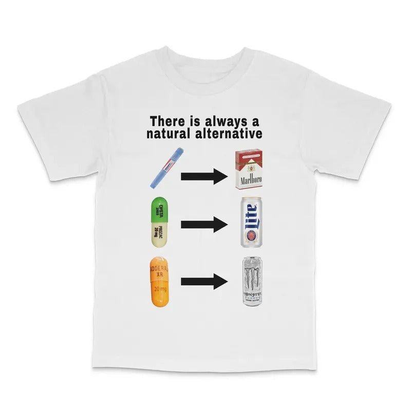 There Is Always Natural Alternative Custom Printed - Adult & Kids T-Shirts, Sweatshirts & Hoodies apparel design preview 1