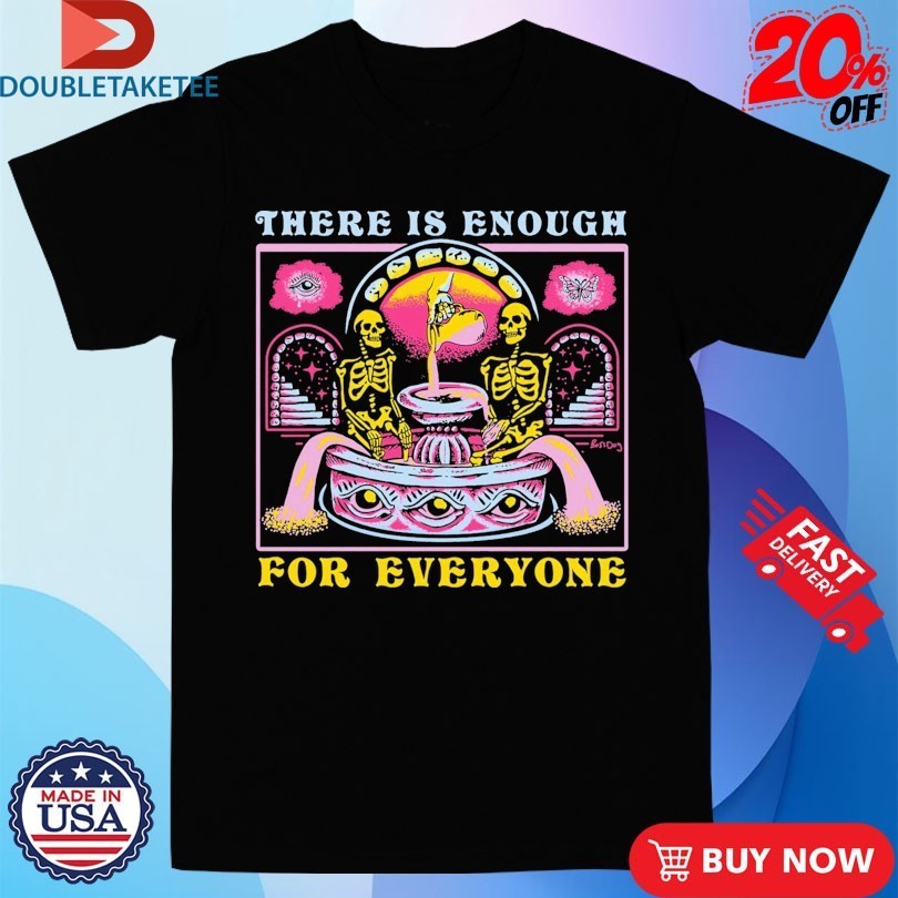 There Is Enough For Everyone Skeletons - Adult & Kids T-Shirts, Sweatshirts & Hoodies apparel design preview 1