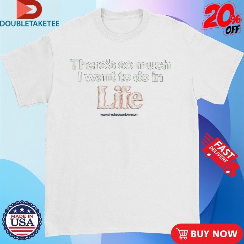 There's So Much I Want To Do In Life - Adult & Kids T-Shirts, Sweatshirts & Hoodies apparel design preview 1