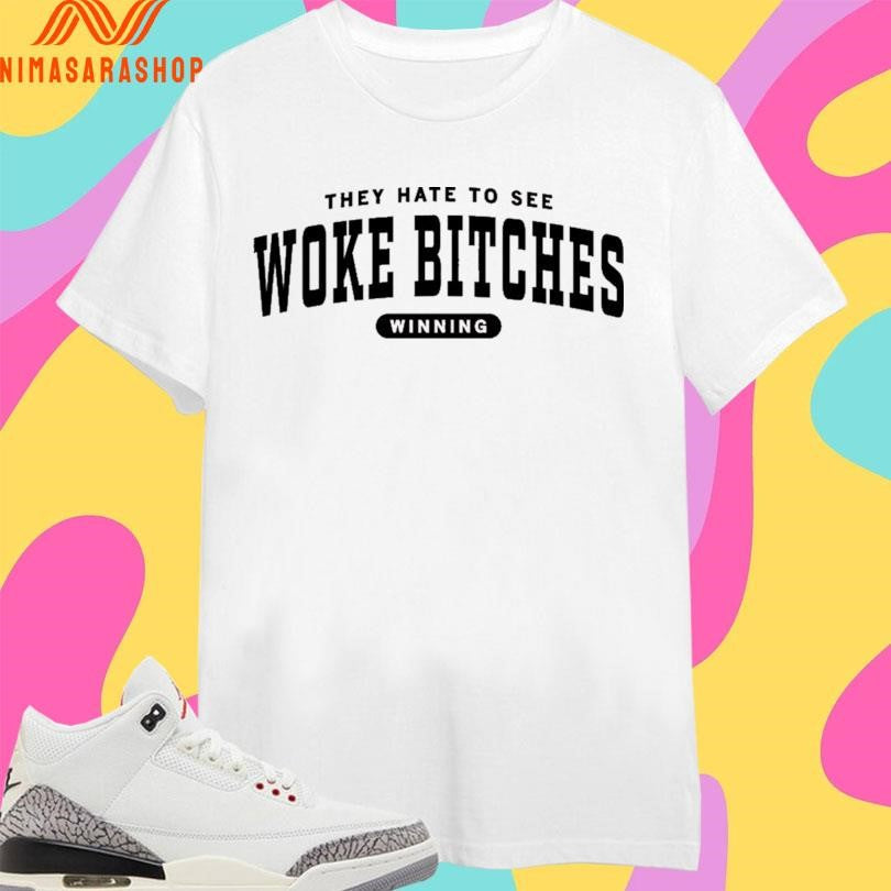 They Hate To See Woke Bitches Winning - Adult & Kids T-Shirts, Sweatshirts & Hoodies apparel design preview 1
