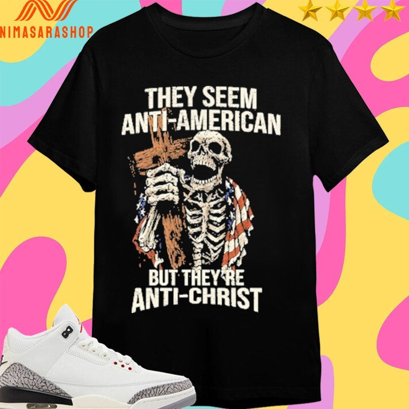 They Seem Anti-american But They’re Anti-Christ - Adult & Kids T-Shirts, Sweatshirts & Hoodies apparel design preview 1