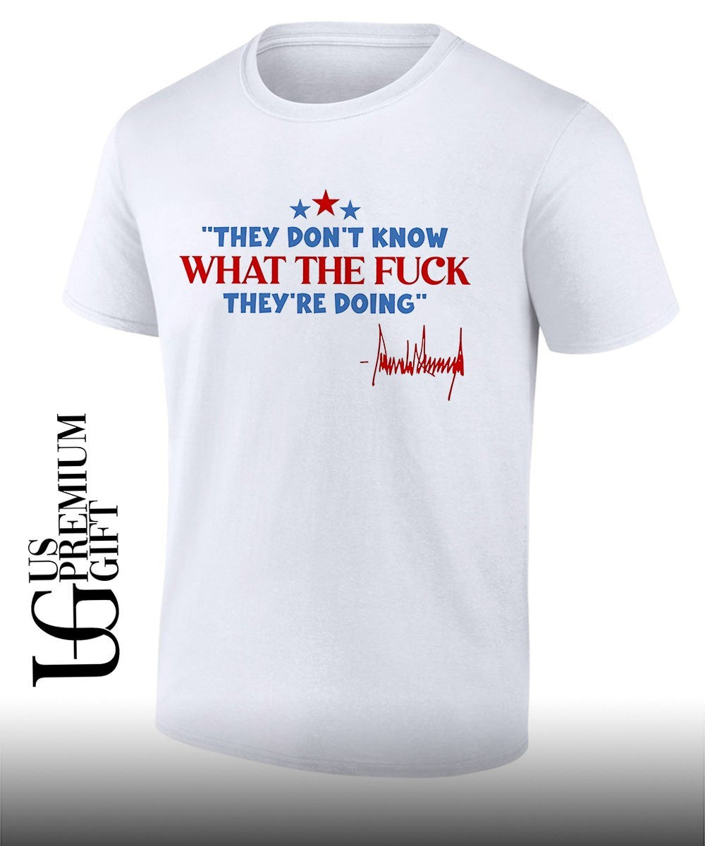 They don't know what the fuck they're doing 4th of - Adult & Kids T-Shirts, Sweatshirts & Hoodies apparel design preview 1