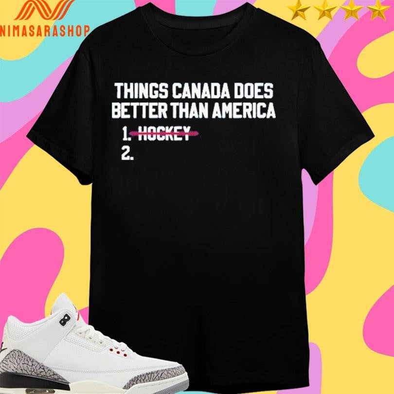 Things Canada Does Better Than America Hockey - Adult & Kids T-Shirts, Sweatshirts & Hoodies apparel design preview 1