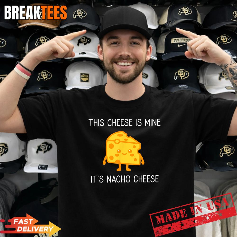 This Cheese is Mine It's Nacho Funny - Adult & Kids T-Shirts, Sweatshirts & Hoodies apparel design preview 1