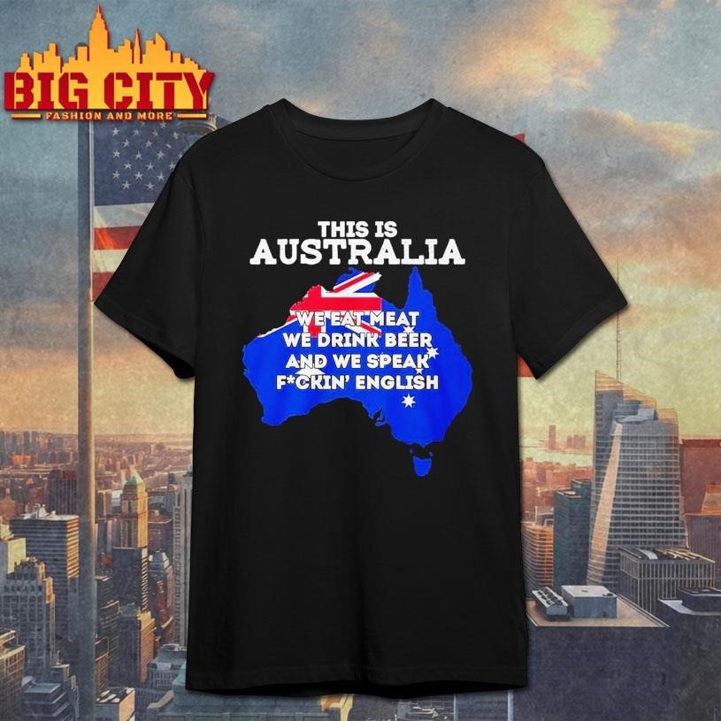 This Is Australia We Eat Meat Drink Beer And Speak - Adult & Kids T-Shirts, Sweatshirts & Hoodies apparel design preview 1