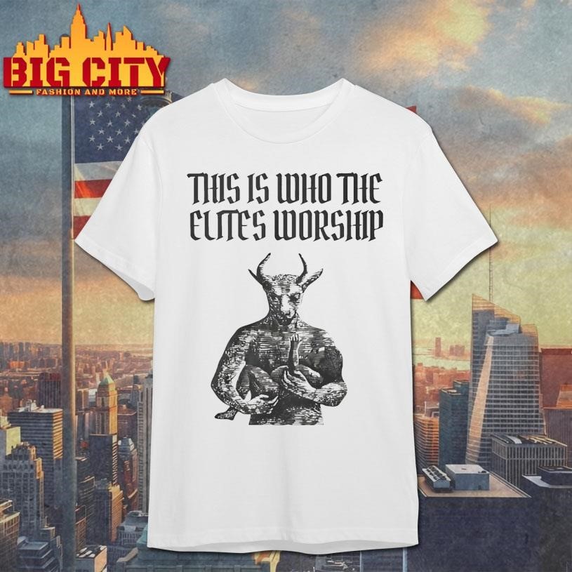 This Is Who The Elites Worship - Adult & Kids T-Shirts, Sweatshirts & Hoodies apparel design preview 1