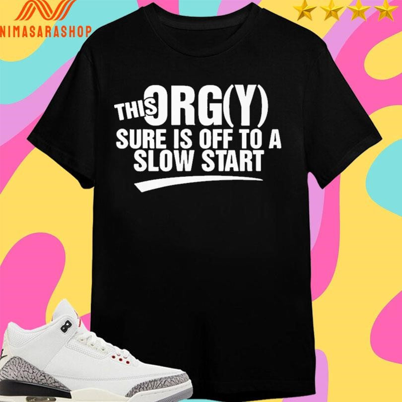 This Orgy Sure Is Off To A Slow Start 2026 - Adult & Kids T-Shirts, Sweatshirts & Hoodies apparel design preview 1