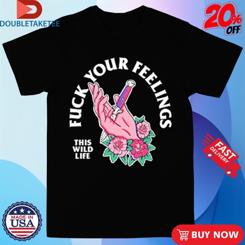 This Wild Life Fuck Your Feelings Hand Knife - Adult & Kids T-Shirts, Sweatshirts & Hoodies apparel design preview 1