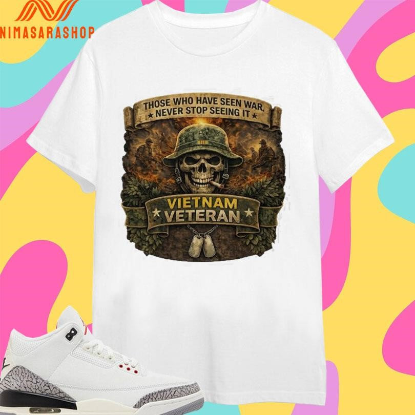 Those Who Have Seen War Never Stop Seeing It Vietnam - Adult & Kids T-Shirts, Sweatshirts & Hoodies apparel design preview 1