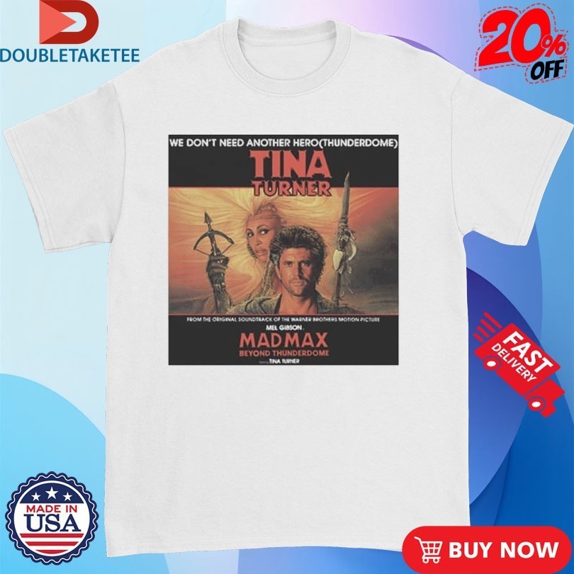 Tina Turner We Don't Need Another Hero Thunderdome - Adult & Kids T-Shirts, Sweatshirts & Hoodies apparel design preview 1