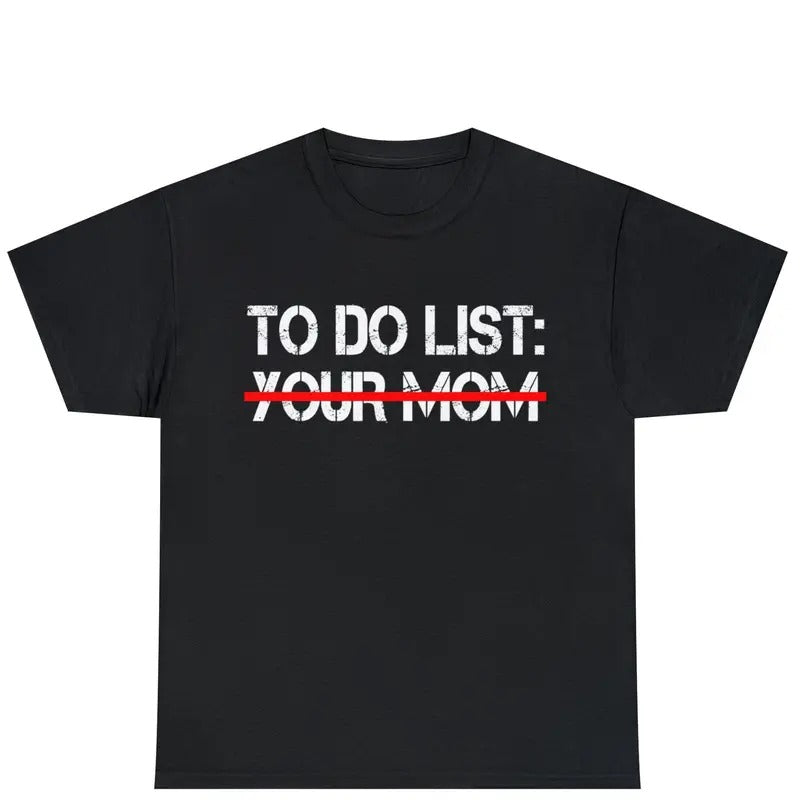 Do List Your Mom Humorous - Adult & Kids T-Shirts, Sweatshirts & Hoodies apparel design preview 1