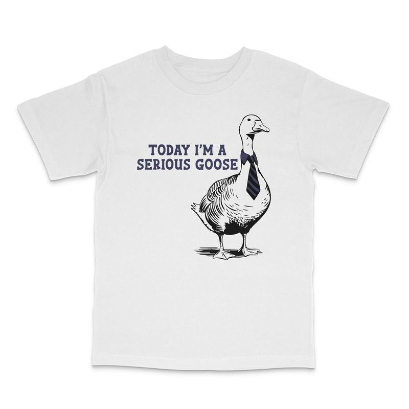 Today I'M Serious Goose Custom Printed - Adult & Kids T-Shirts, Sweatshirts & Hoodies apparel design preview 1