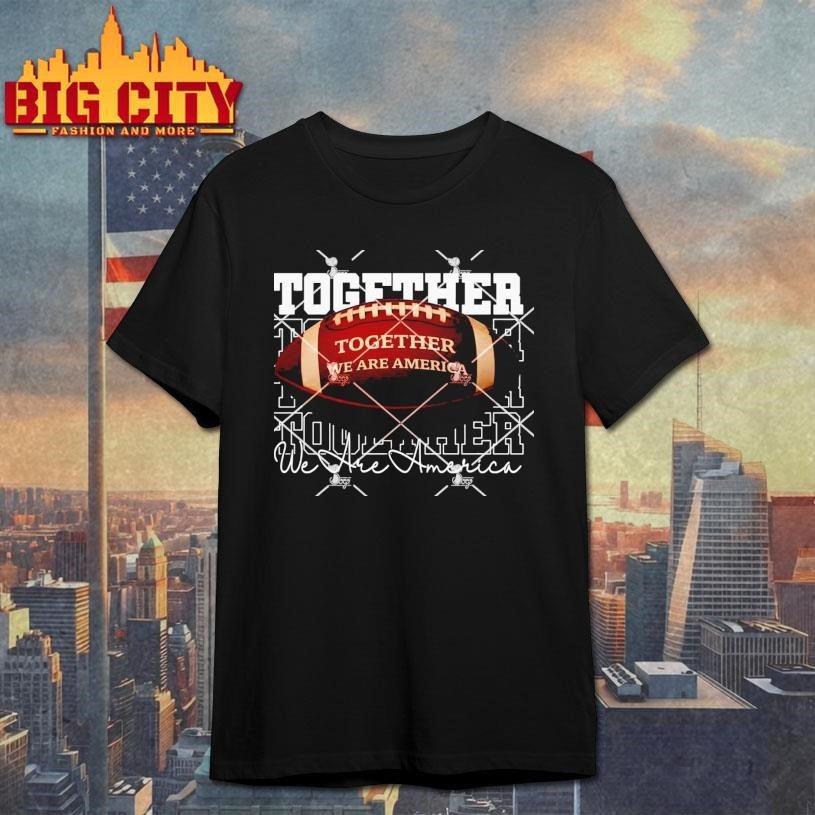 Together We Are America Football - Adult & Kids T-Shirts, Sweatshirts & Hoodies apparel design preview 1