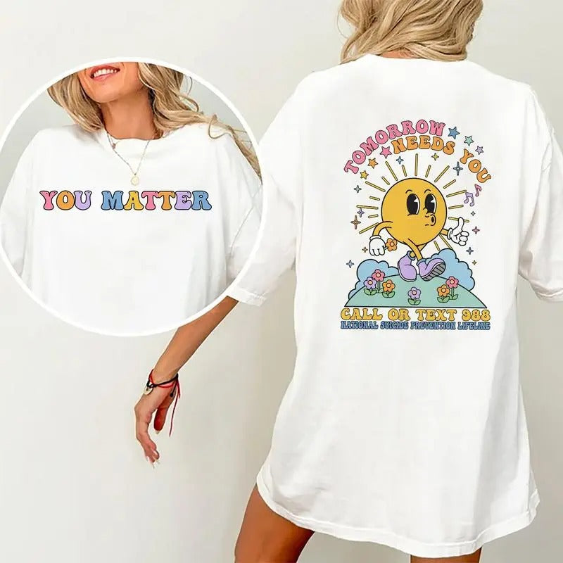 Tomorrow Needs You Matter Mental Health Awareness - Adult & Kids T-Shirts, Sweatshirts & Hoodies apparel design preview 1