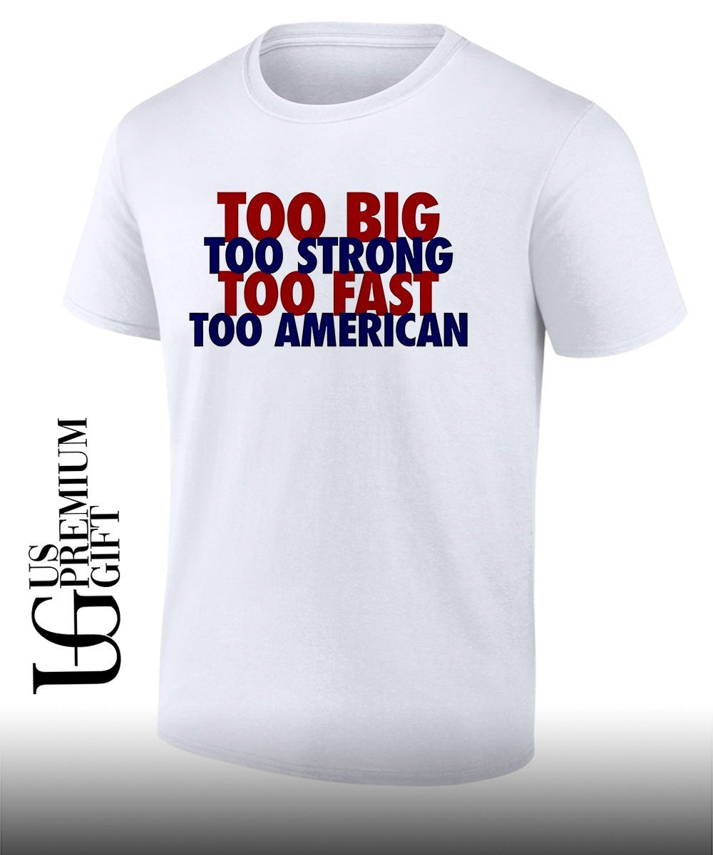 Too Big To Strong Fast American - Adult & Kids T-Shirts, Sweatshirts & Hoodies apparel design preview 1