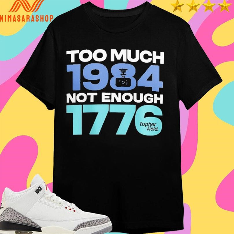 Too Much 1984 Not Enough 1776 - Adult & Kids T-Shirts, Sweatshirts & Hoodies apparel design preview 1