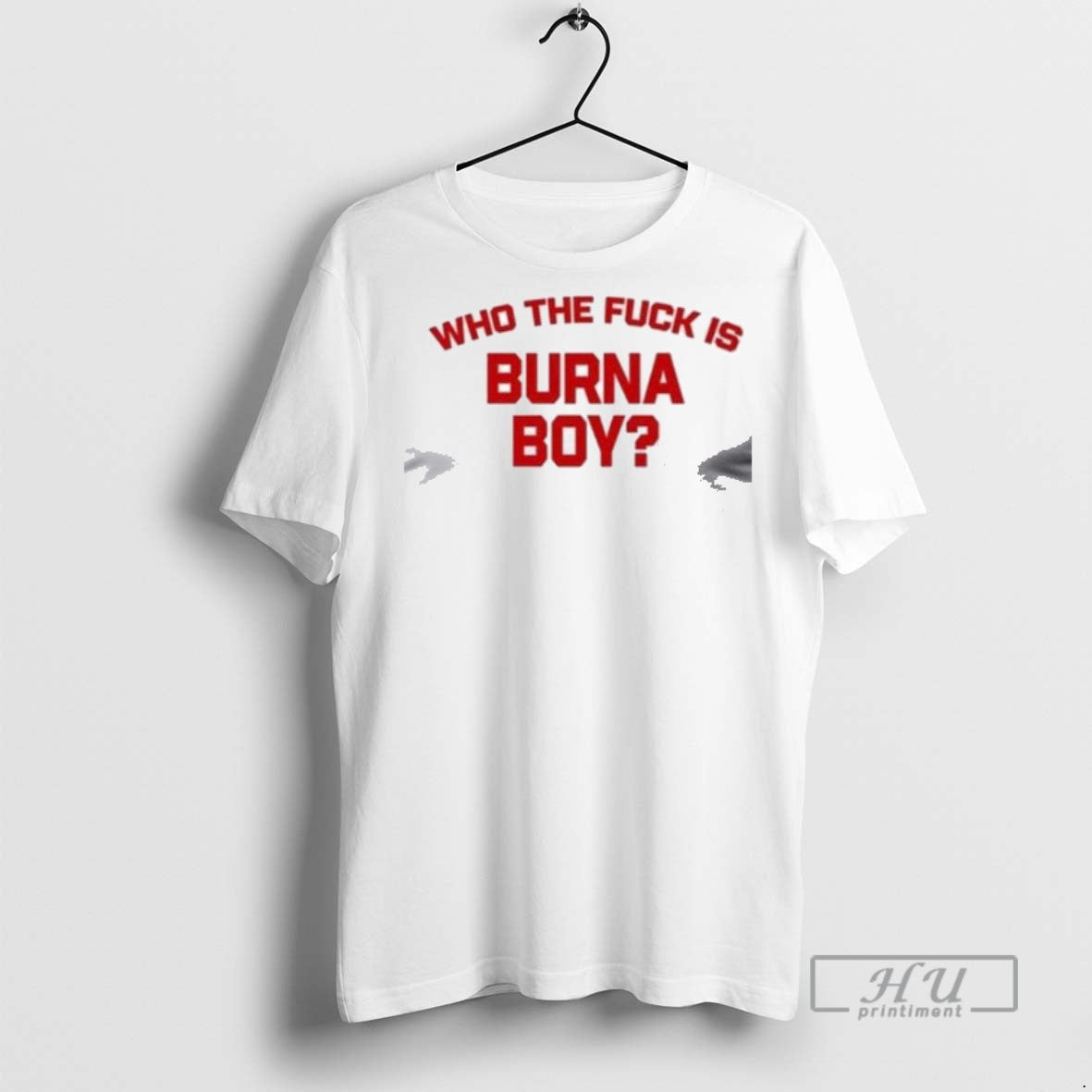 Trending Burna Boy Wearing Who The Fuck Is T Men - Adult & Kids T-Shirts, Sweatshirts & Hoodies apparel design preview 1