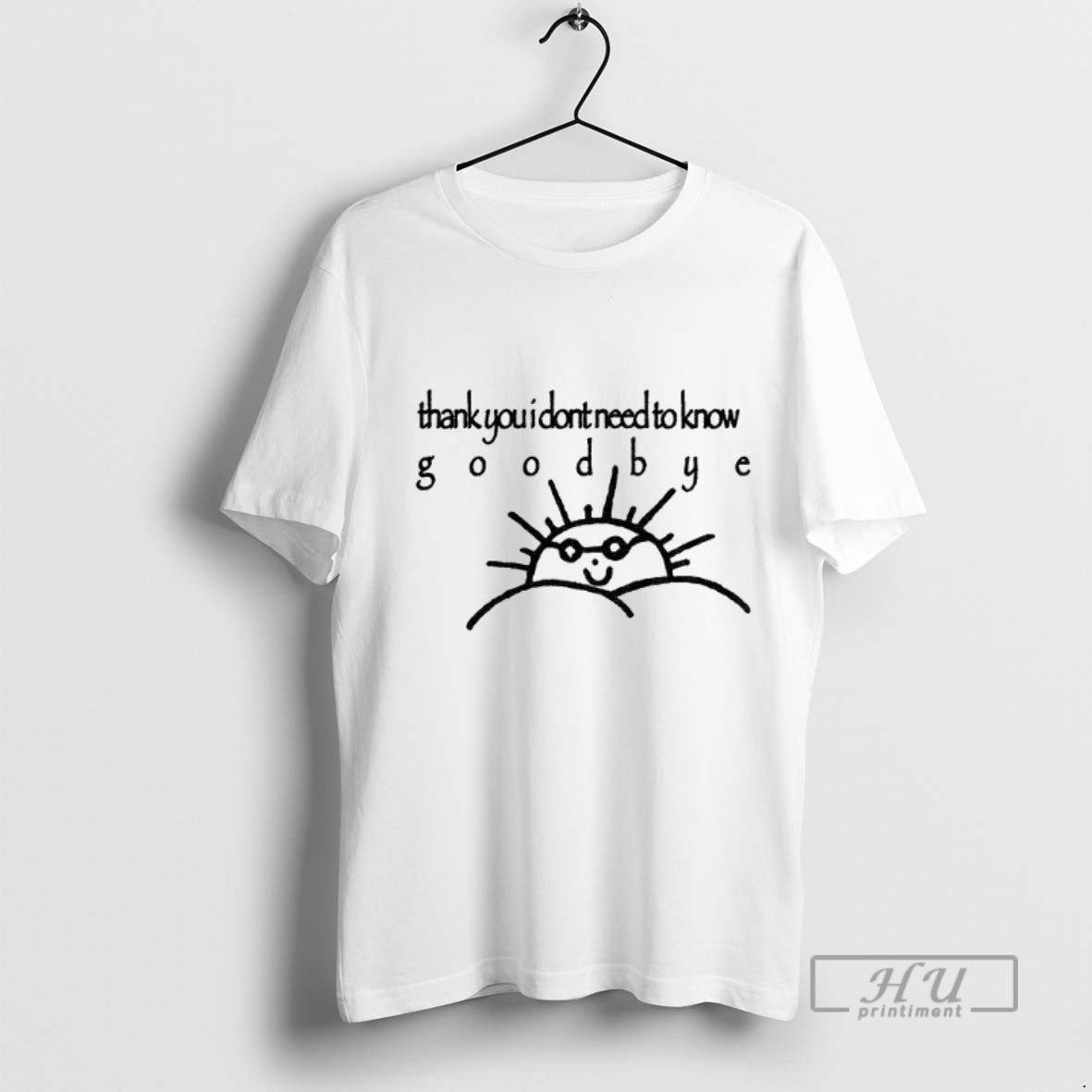 Trending Funny Sun Thank You I Dont Need To Know - Adult & Kids T-Shirts, Sweatshirts & Hoodies apparel design preview 1