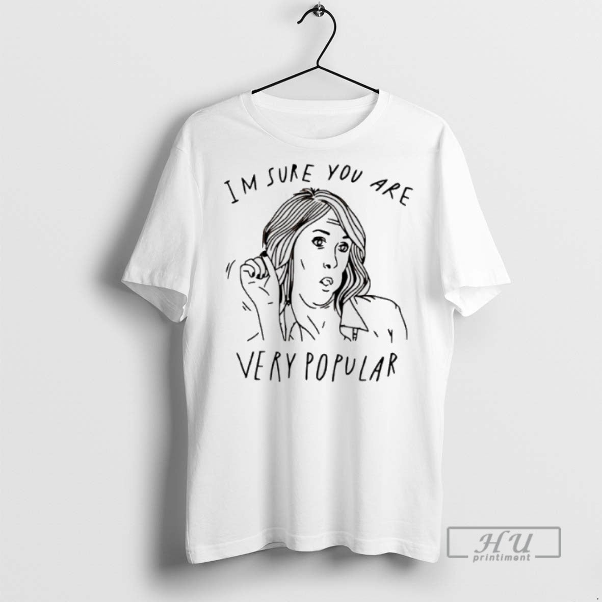 Trending Im Sure You Are Very Popular Graphic - Adult & Kids T-Shirts, Sweatshirts & Hoodies apparel design preview 1