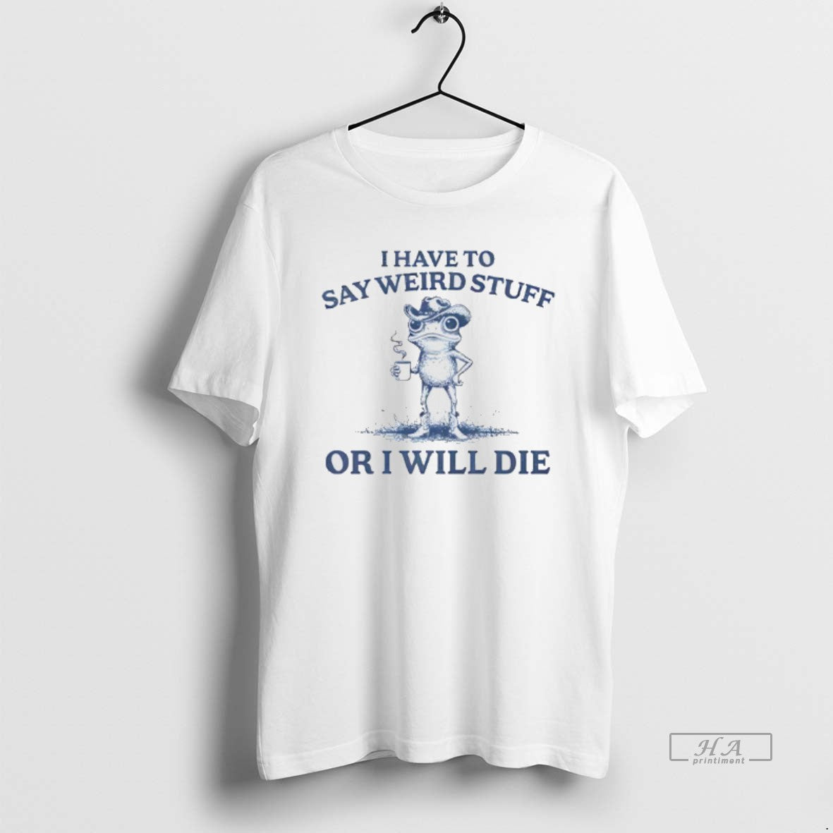 Trendy I Have To Say Weird Stuff Or Will Die - Adult & Kids T-Shirts, Sweatshirts & Hoodies apparel design preview 1