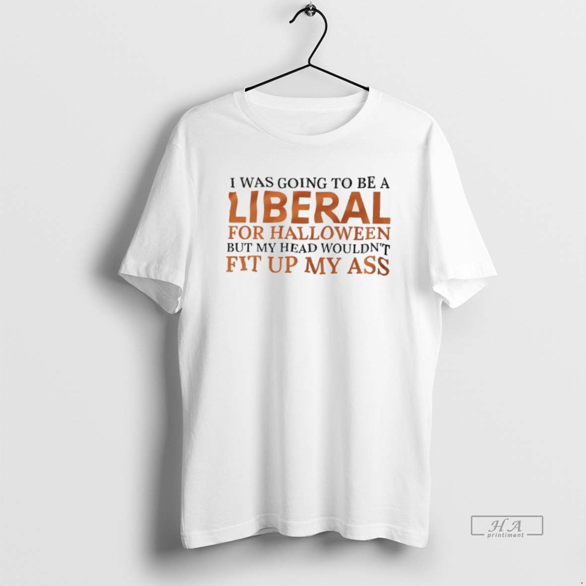 Trendy I Was Going To Be A Liberal For Halloween But - Adult & Kids T-Shirts, Sweatshirts & Hoodies apparel design preview 1