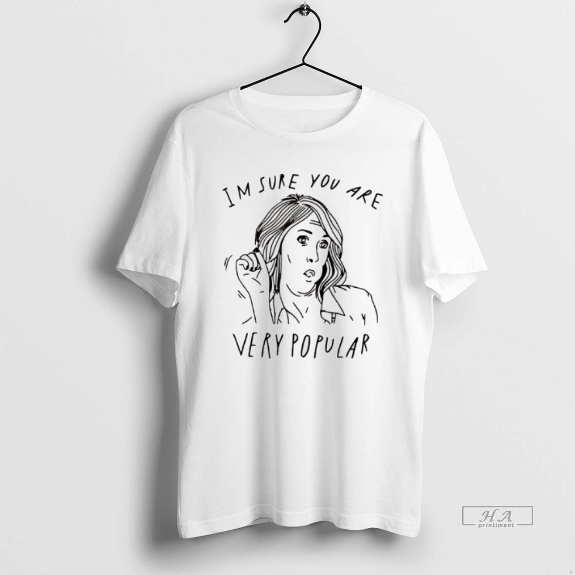 Trendy Im Sure You Are Very Popular - Adult & Kids T-Shirts, Sweatshirts & Hoodies apparel design preview 1