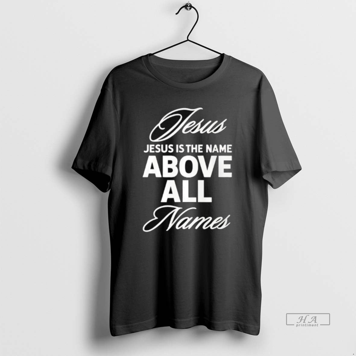 Trendy Jesus Is The Name Above All Names - Adult & Kids T-Shirts, Sweatshirts & Hoodies apparel design preview 1