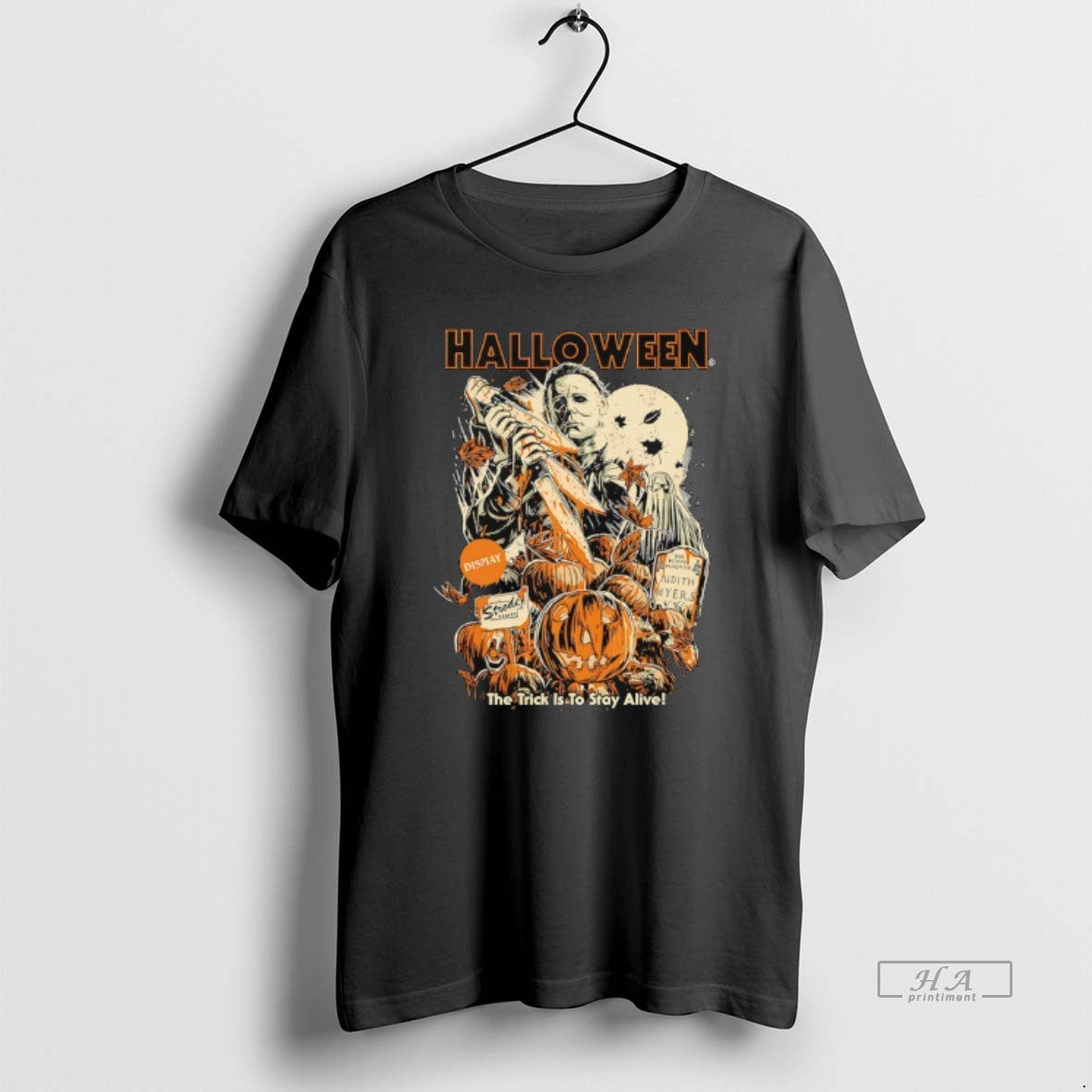 Trendy Michael Myers Halloween The Trick Is To Stay - Adult & Kids T-Shirts, Sweatshirts & Hoodies apparel design preview 1