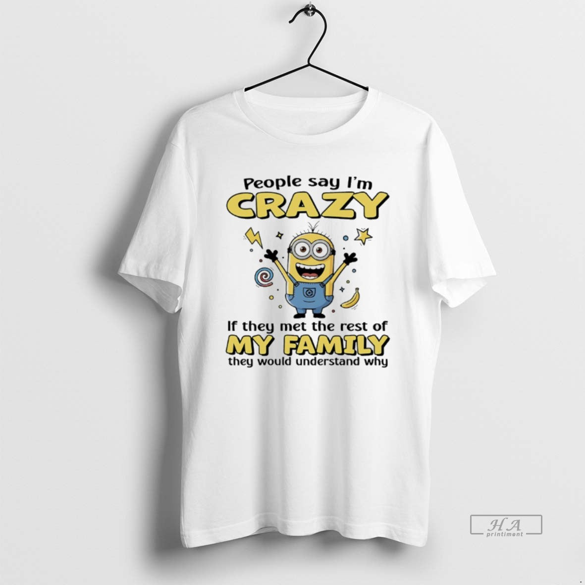 Trendy Minions People Say Im Crazy If They Met The - Adult & Kids T-Shirts, Sweatshirts & Hoodies apparel design preview 1