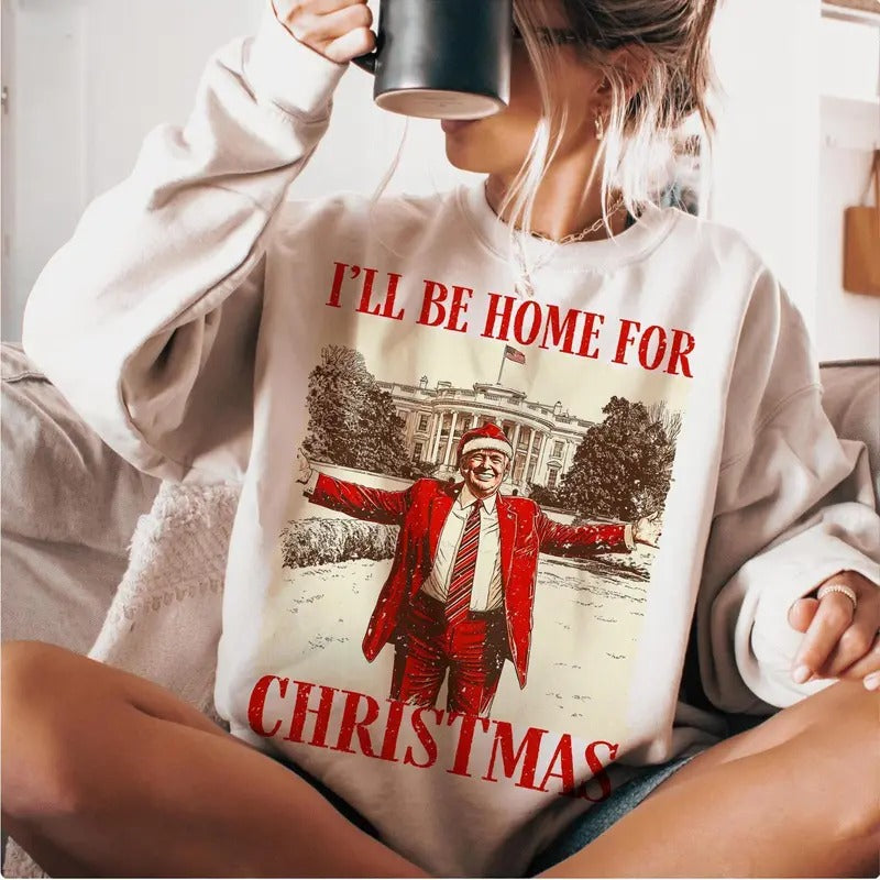 Trump I'Ll Be Home Humorous Casual Breathable - Adult & Kids T-Shirts, Sweatshirts & Hoodies apparel design preview 1