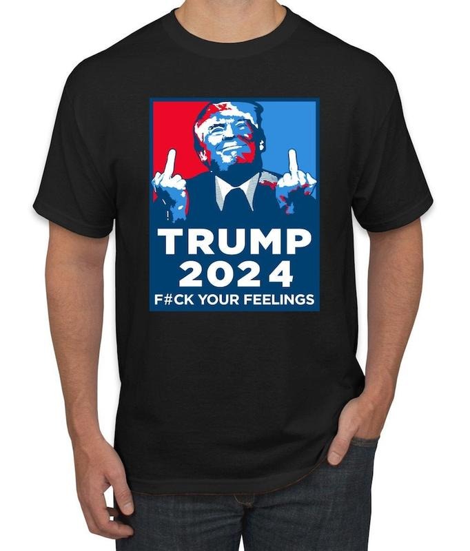 Trump Funny Political 2024 Fuck Your Feelings - Adult & Kids T-Shirts, Sweatshirts & Hoodies apparel design preview 1